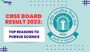 Top Reasons to Pursue Science after CBSE Board Result 2023