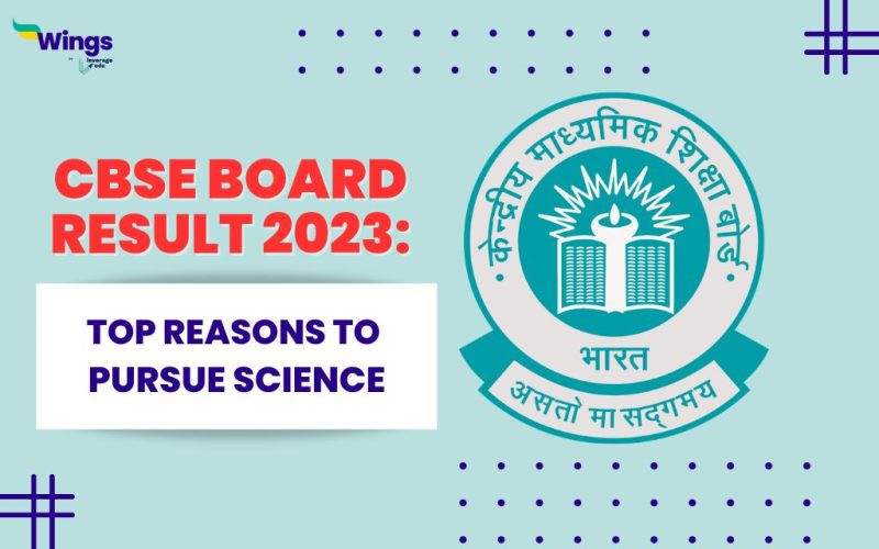 Top Reasons to Pursue Science after CBSE Board Result 2023