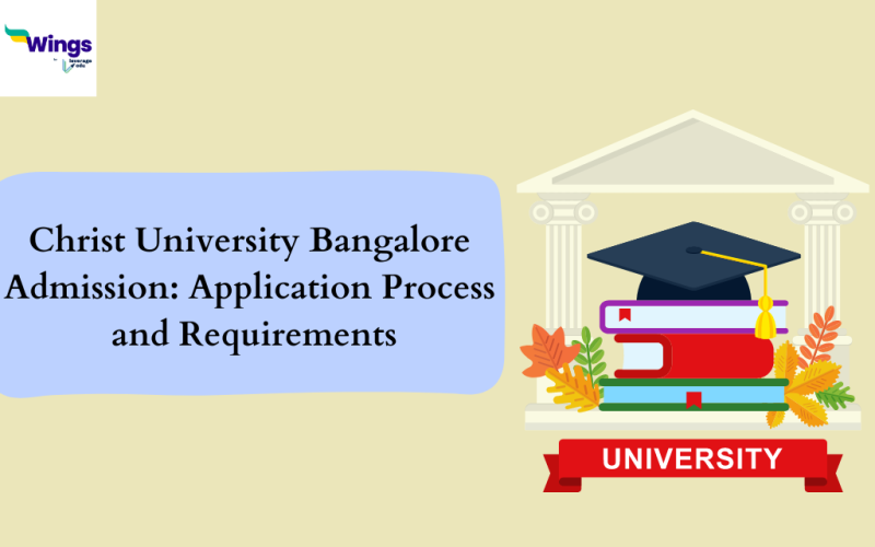 Christ University Bangalore Admission Application Process and Requirements
