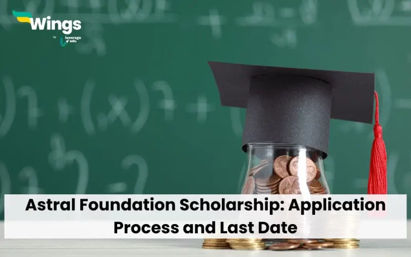 Astral Foundation Scholarship: Application Process and Last Date