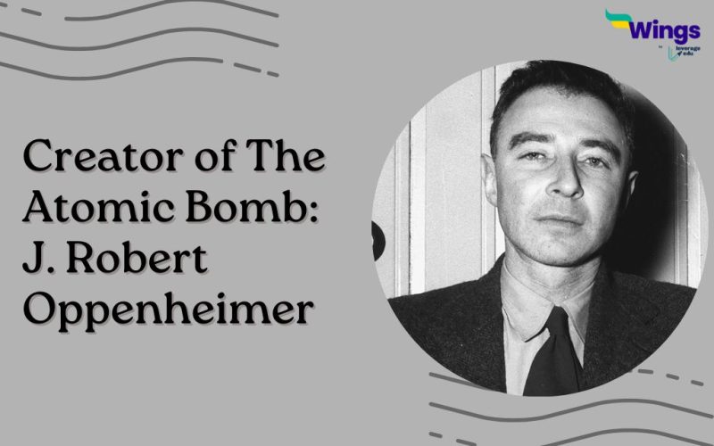 Creator of The Atomic Bomb J. Robert Oppenheimer
