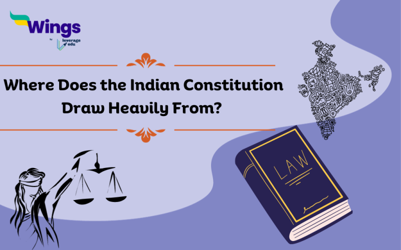Indian Constitution Draw Heavily From