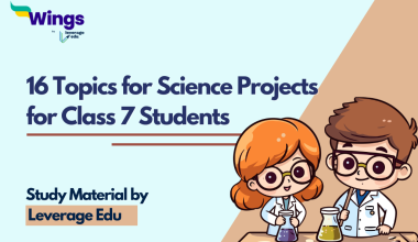 16 Easy Topics for Science Projects for Class 7 Students