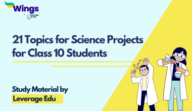 21 Topics for Science Projects for Class 10 Students