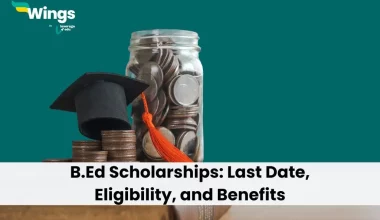 B.Ed Scholarships: Last Date, Eligibility, and Benefits