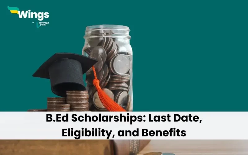 B.Ed Scholarships: Last Date, Eligibility, and Benefits