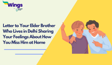 Write a Letter to Your Elder Brother Who Lives in Delhi Sharing Your Feelings About How You Miss Him at Home