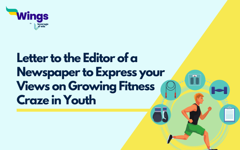 Write a Letter to the Editor of a National Newspaper to Express your Views on Growing Fitness Craze in Youth
