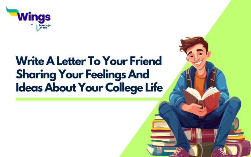 Write A Letter To Your Friend Sharing Your Feelings And Ideas About Your College Life