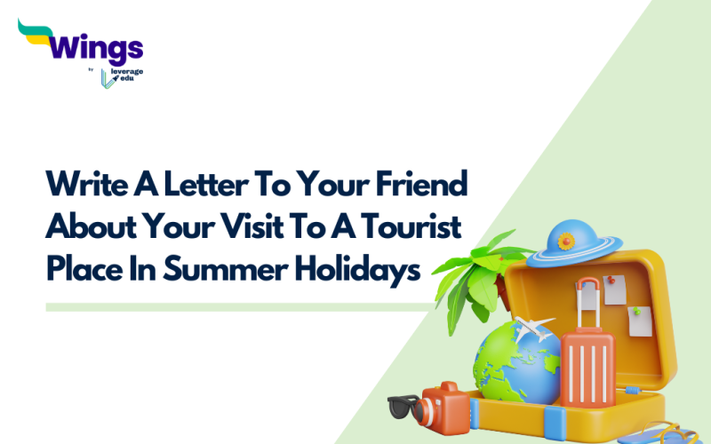 Write A Letter To Your Friend About Your Visit To A Tourist Place In Summer Holidays
