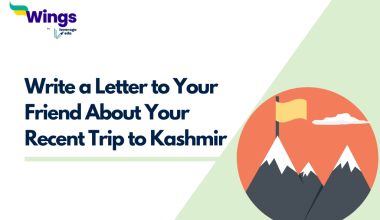 Write a Letter to Your Friend About Your Recent Trip to Kashmir