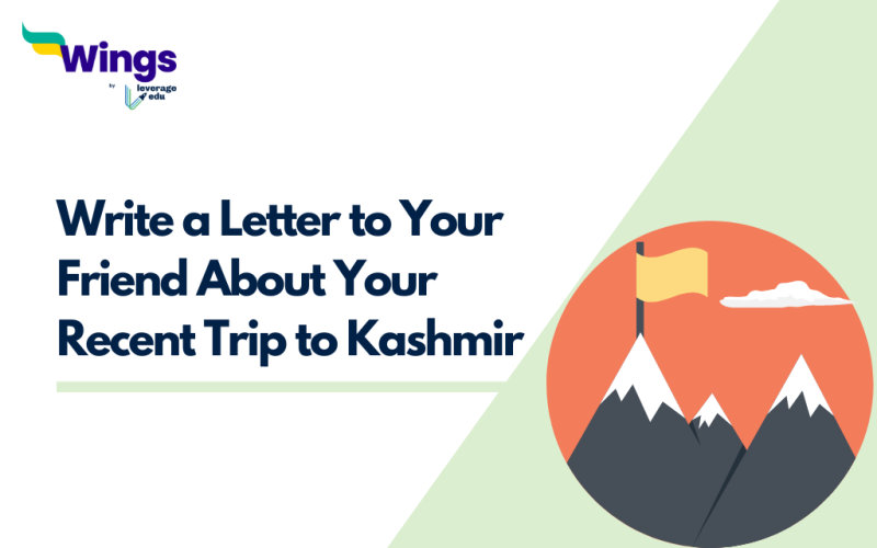 Write a Letter to Your Friend About Your Recent Trip to Kashmir