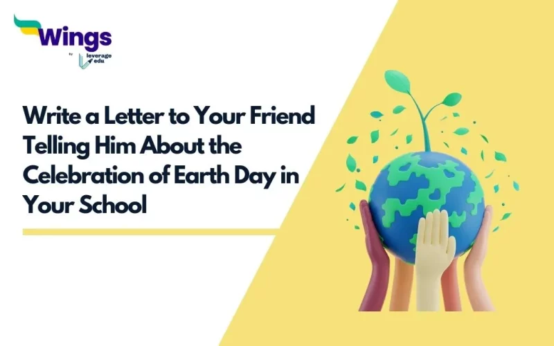 Write a Letter to Your Friend Telling Him About the Celebration of Earth Day in Your School