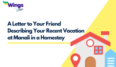 Write a Letter to Your Friend Describing Your Recent Vacation at Manali in a Homestay