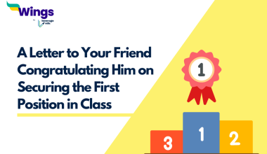 Write a Letter to Your Friend Congratulating Him on Securing the First Position in Class