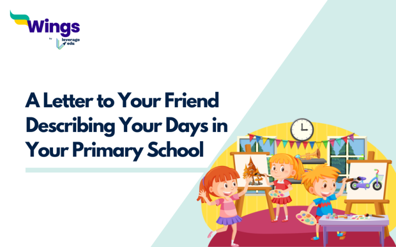 Write a Letter to Your Friend Describing Your Days in Your Primary School