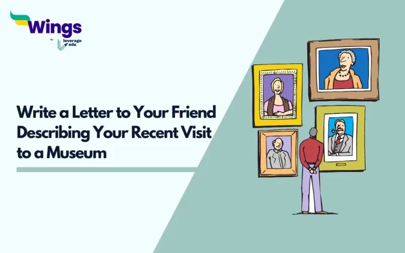 Write a Letter to Your Friend Describing Your Recent Visit to a Museum