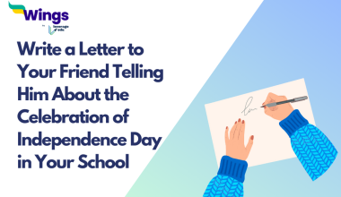 Write a Letter to Your Friend Telling Him About the Celebration of Independence Day in Your School