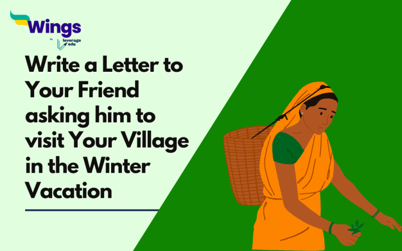 Write a Letter to Your Friend asking him to visit Your Village in the Winter Vacation