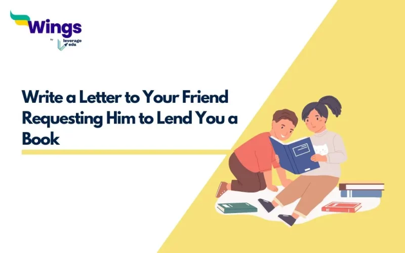 Write a Letter to Your Friend Requesting Him to Lend You a Book