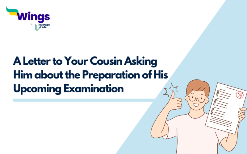 Write a Letter to Your Cousin Asking Him about the Preparation of His Upcoming Examination