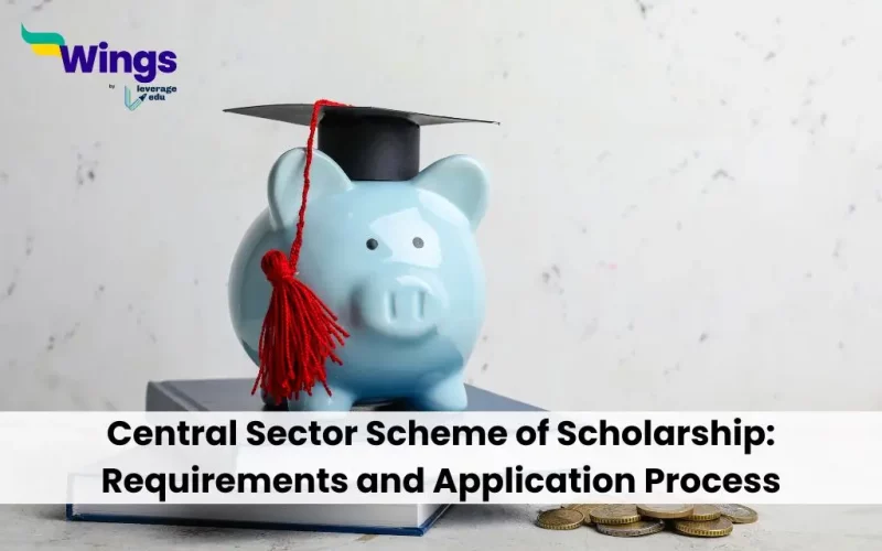 Central Sector Scheme of Scholarship: Requirements and Application Process