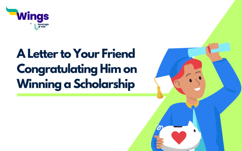 Write a Letter to Your Friend Congratulating Him on Winning a Scholarship