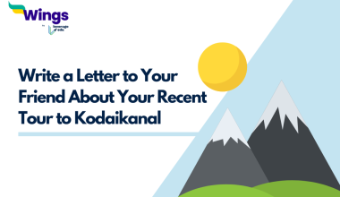 Write a Letter to Your Friend About Your Recent Tour to Kodaikanal