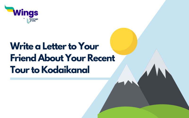 Write a Letter to Your Friend About Your Recent Tour to Kodaikanal