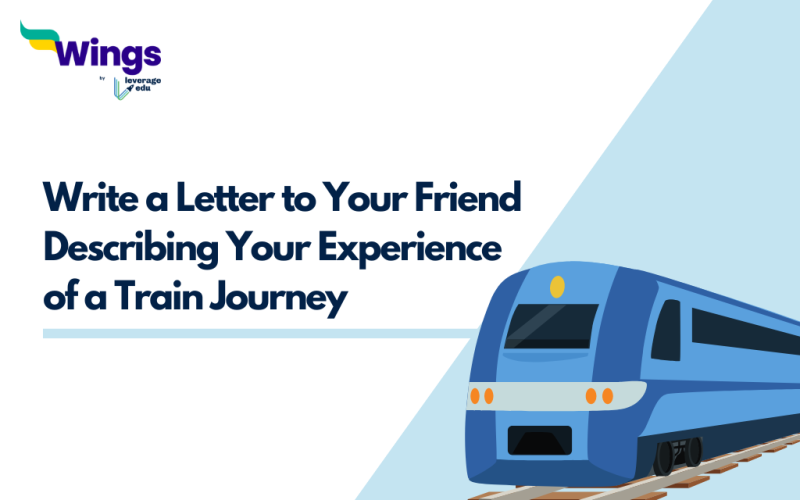Write a Letter to Your Friend Describing Your Experience of a Train Journey