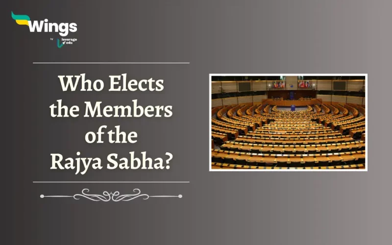 Who Elects the Members of Rajya Sabha