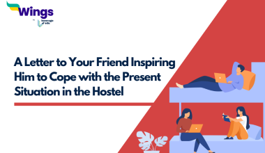 A Letter to Your Friend Inspiring Him to Cope with the Present Situation in the Hostel