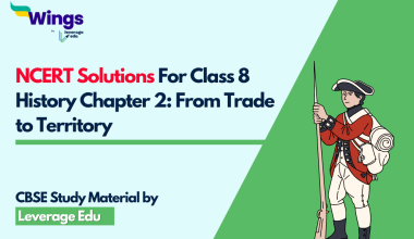 NCERT Solutions For Class 8 History Chapter 2 From Trade to Territory