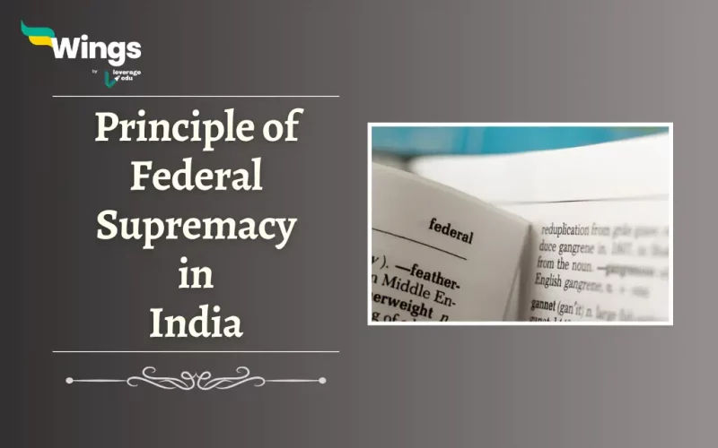 Principle of Federal Supremacy in India