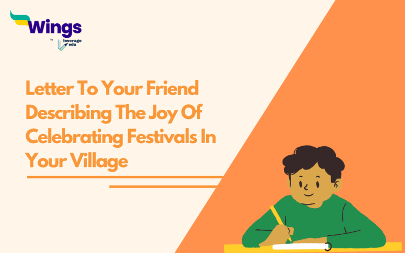 Letter To Your Friend Describing The Joy Of Celebrating Festivals In Your Village