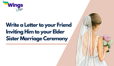 Write a Letter to your Friend Inviting Him to your Elder Sister Marriage Ceremony
