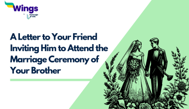 Write a Letter to Your Friend Inviting Him to Attend the Marriage Ceremony of Your Brother