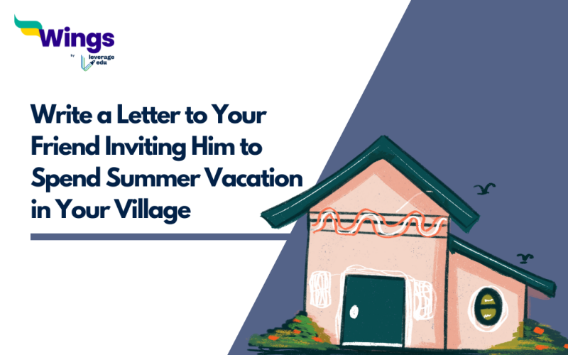 Write a Letter to Your Friend Inviting Him to Spend Summer Vacation in Your Village