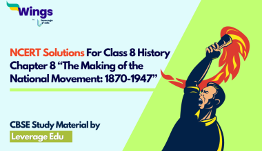 NCERT Solutions For Class 8 History Chapter 8 “The Making of the National Movement 1870s-1947” (Free PDF)