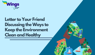 Letter to Your Friend Discussing the Ways to Keep the Environment Clean and Healthy