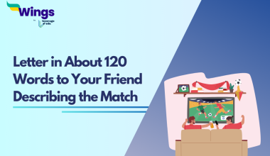 Letter in About 120 Words to Your Friend Describing the Match