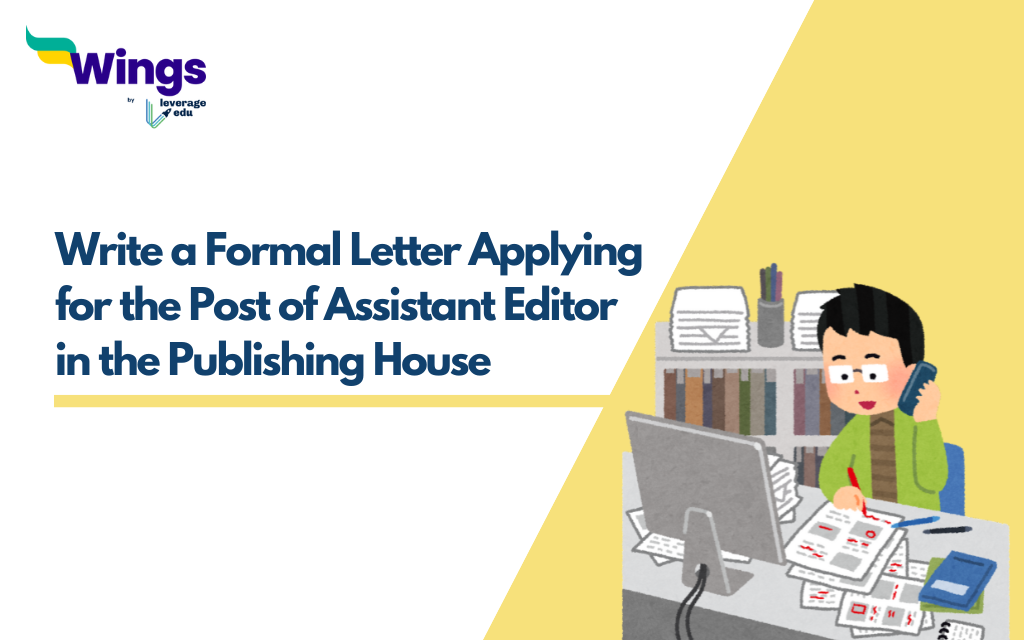 Write a Formal Letter Applying for the Post of Assistant Editor in the Publishing House