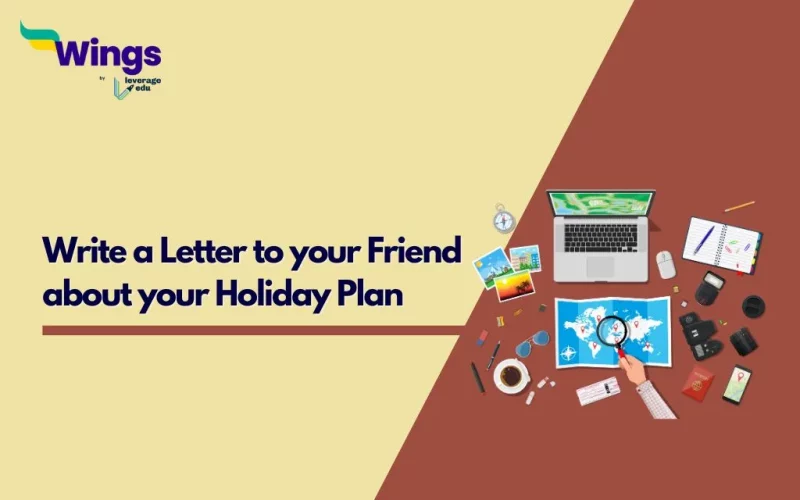 Write a Letter to your Friend about your Holiday Plan