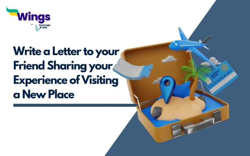 Write a Letter to your Friend Sharing your Experience of Visiting a New Place