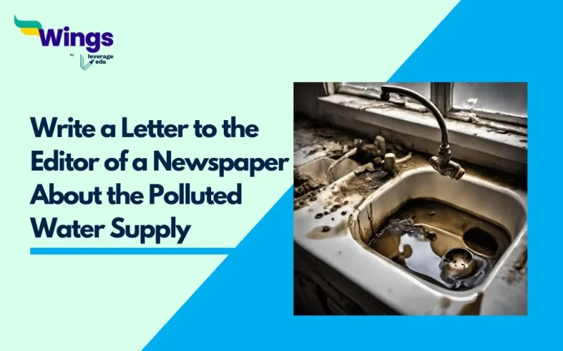 Write a Letter to the Editor of a Newspaper About the Polluted Water Supply