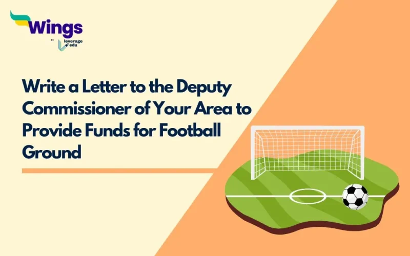 Write a Letter to the Deputy Commissioner of Your Area to Provide Funds for Football Ground