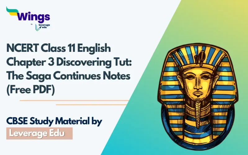 NCERT Class 11 English Chapter 3 Discovering Tut The Saga Continues Notes