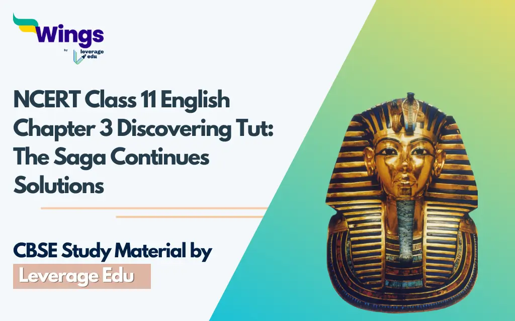 NCERT Class 11 English Chapter 3 Discovering Tut The Saga Continues Solutions
