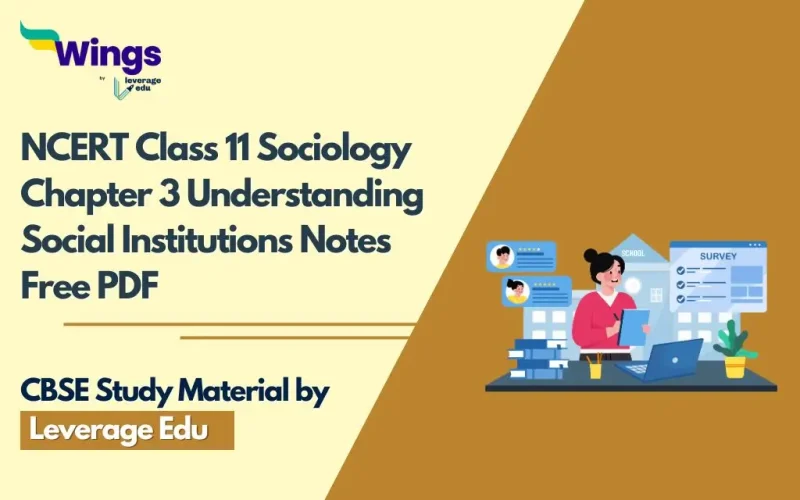 NCERT Class 11 Sociology Chapter 3 Understanding Social Institutions Notes Free PDF