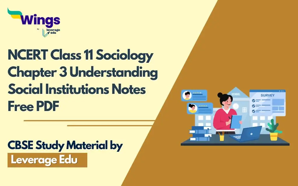NCERT Class 11 Sociology Chapter 3 Understanding Social Institutions Notes Free PDF